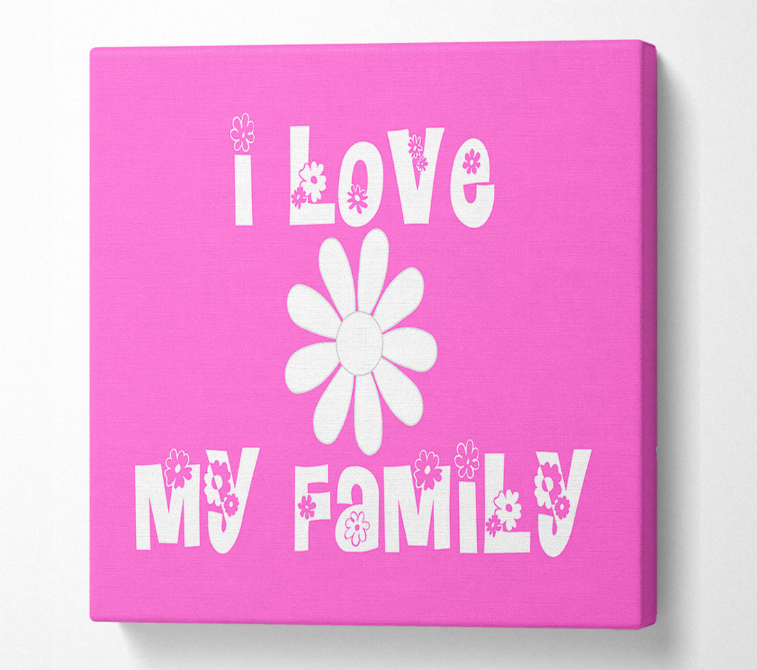  A Canvas Print of I Love My Family Vivid Pink Canvas Print