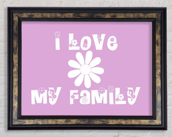 Love Quote I Love My Family Pink Framed Print