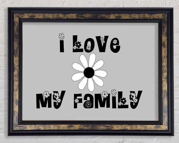 I Love My Family Grey Framed Print