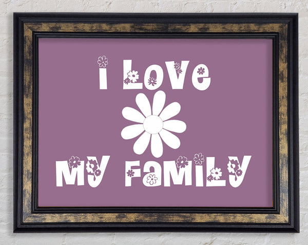 Love Quote I Love My Family Dusty Pink Framed Print