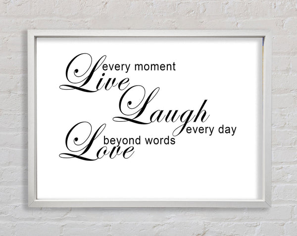 Home Quote Live Every Moment 3 White Framed Print