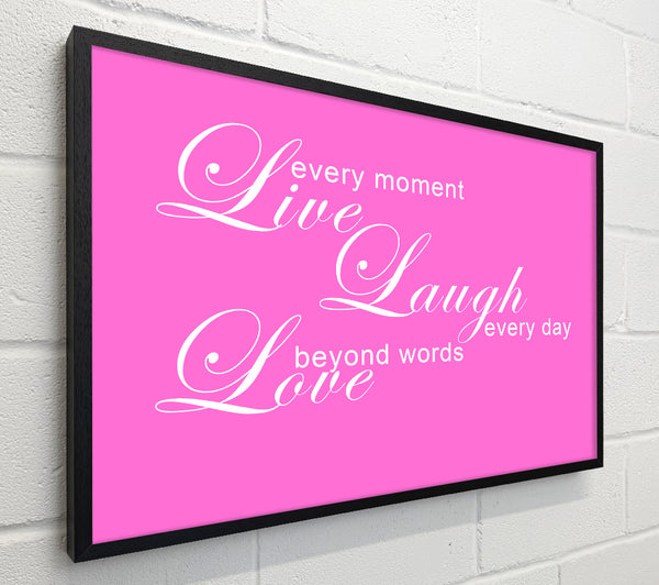 Love Quote Live Every Moment 3 Vivid Pink