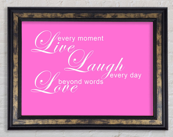 Love Quote Live Every Moment 3 Vivid Pink Framed Print