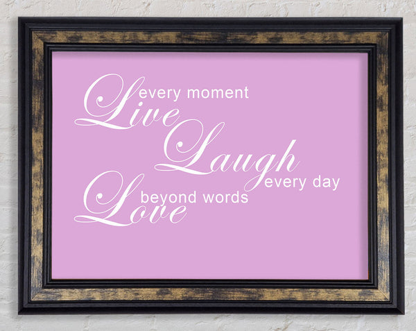Love Quote Live Every Moment 3 Pink Framed Print