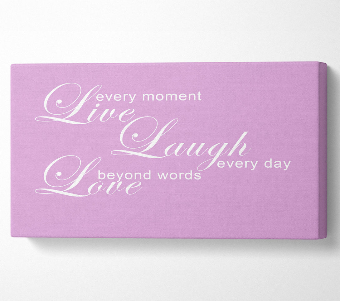  A Canvas Print of Love Quote Live Every Moment 3 Pink Canvas Print