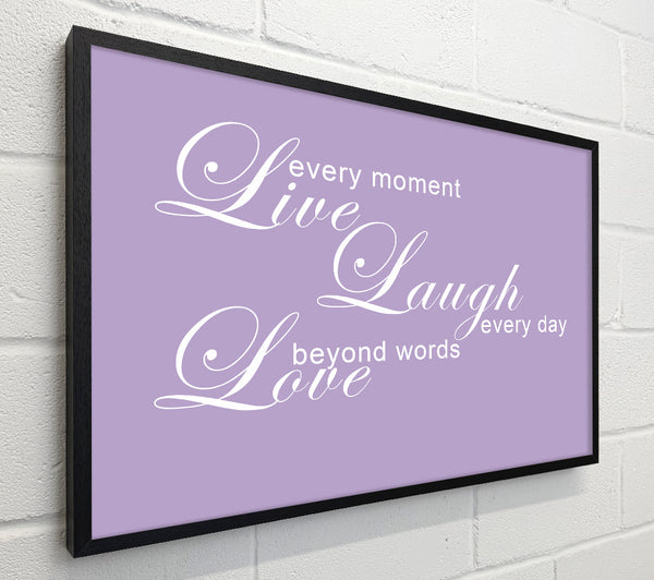 Love Quote Live Every Moment 3 Lilac