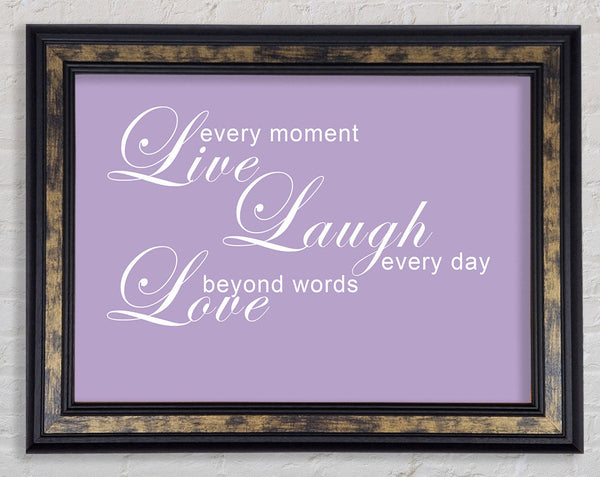 Love Quote Live Every Moment 3 Lilac Framed Print