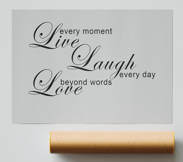 Love Quote Live Every Moment 3 Grey Print