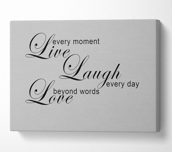  A Canvas Print of Love Quote Live Every Moment 3 Grey Canvas Wall Art
