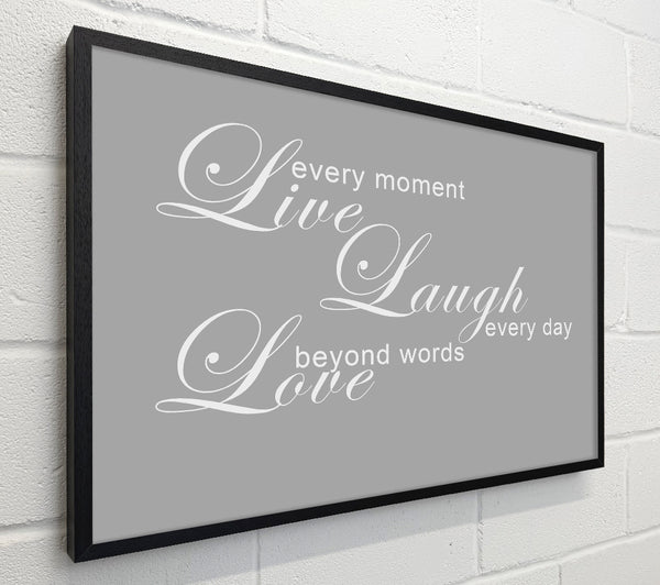 Love Quote Live Every Moment 3 Grey White