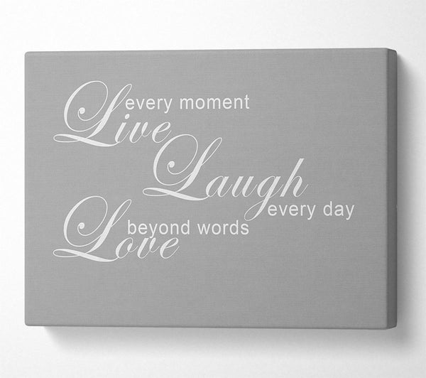 A Canvas Print of Love Quote Live Every Moment 3 Grey White Canvas Print