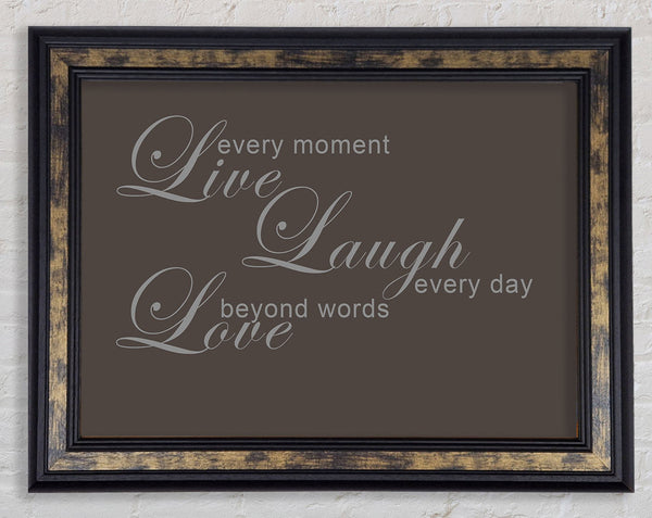Home Quote Live Every Moment 3 Chocolate Framed Print