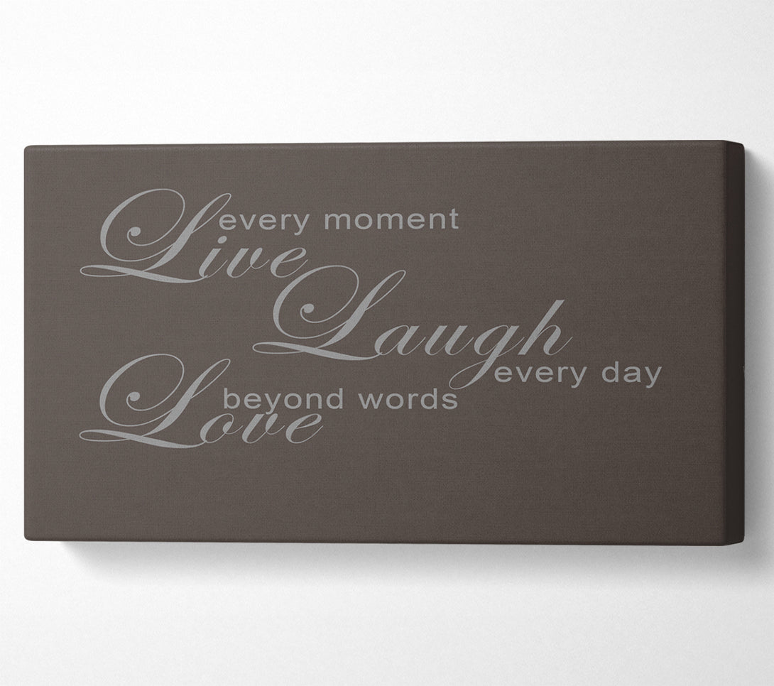  A Canvas Print of Home Quote Live Every Moment 3 Chocolate Canvas Print