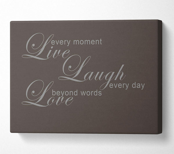  A Canvas Print of Home Quote Live Every Moment 3 Chocolate Canvas Print
