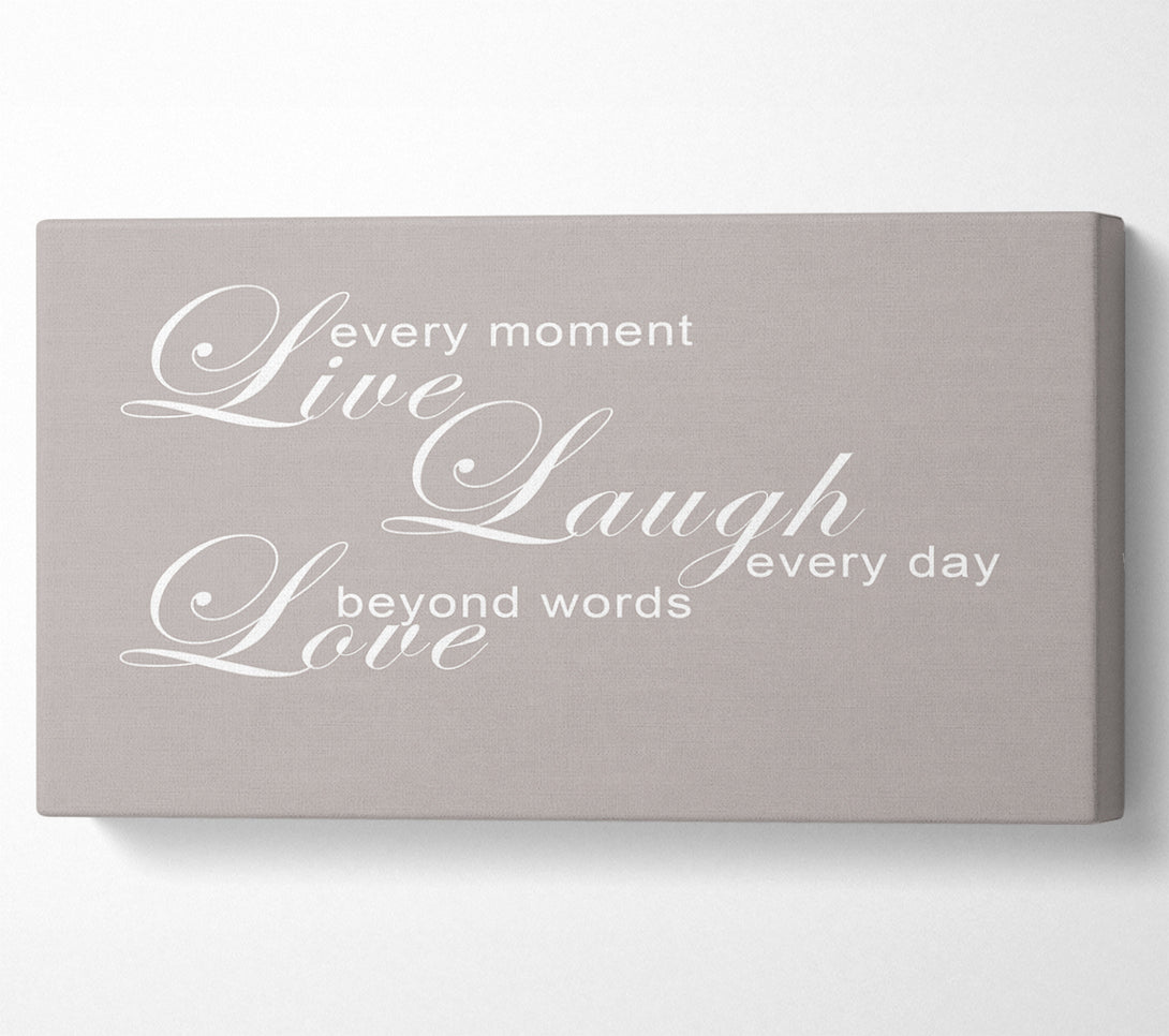  A Canvas Print of Home Quote Love Quote Live Every Moment 3 Beige Canvas Art