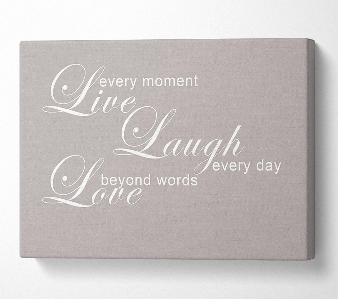  A Canvas Print of Home Quote Love Quote Live Every Moment 3 Beige Canvas Art