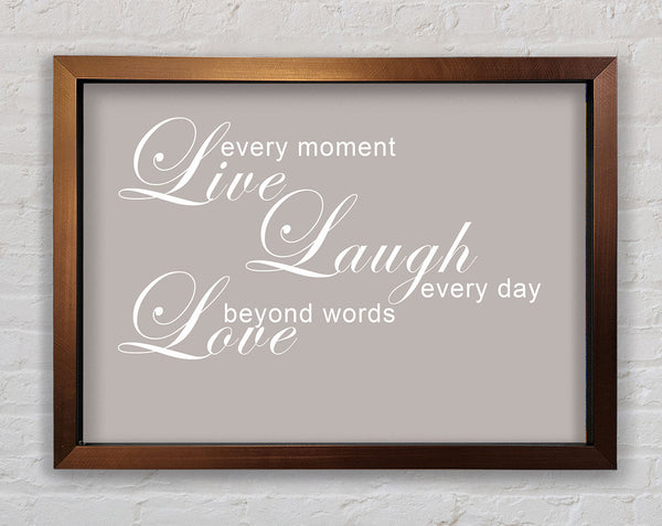 Home Quote Love Quote Live Every Moment 3 Beige Framed Print