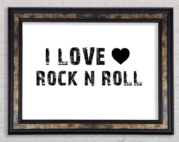 Music Quote I Love Rock N Roll White Framed Print