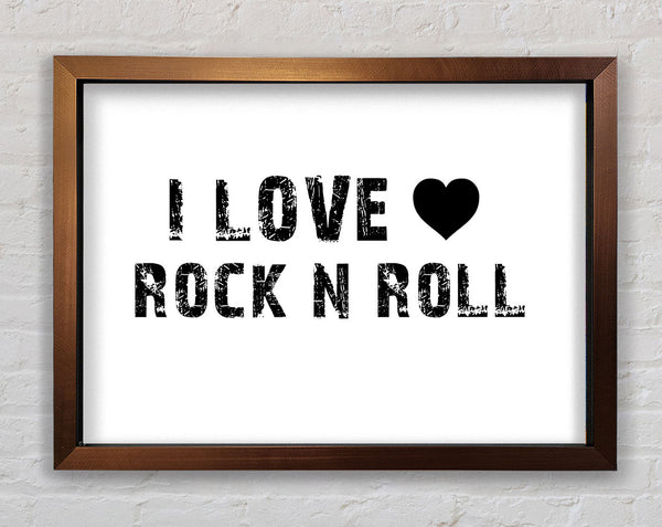 Music Quote I Love Rock N Roll White Framed Print