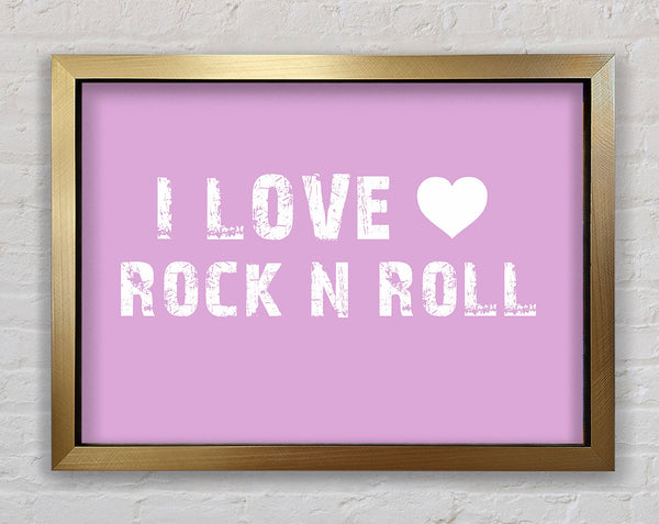 Music Quote I Love Rock N Roll Pink Framed Print