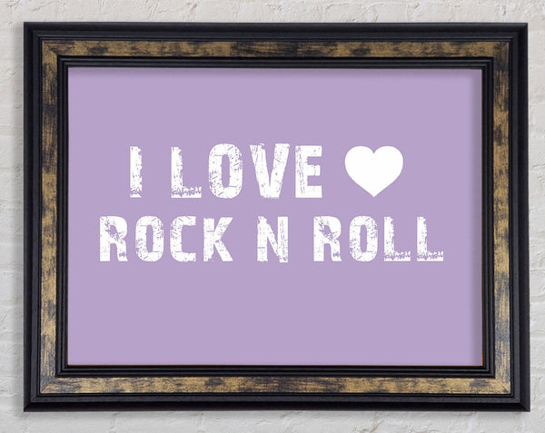 Music Quote I Love Rock N Roll Lilac Framed Print
