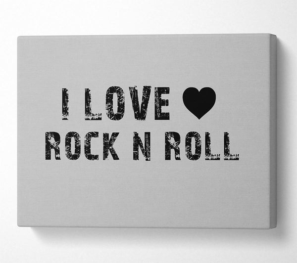  A Canvas Print of Music Quote I Love Rock N Roll Grey Canvas Art