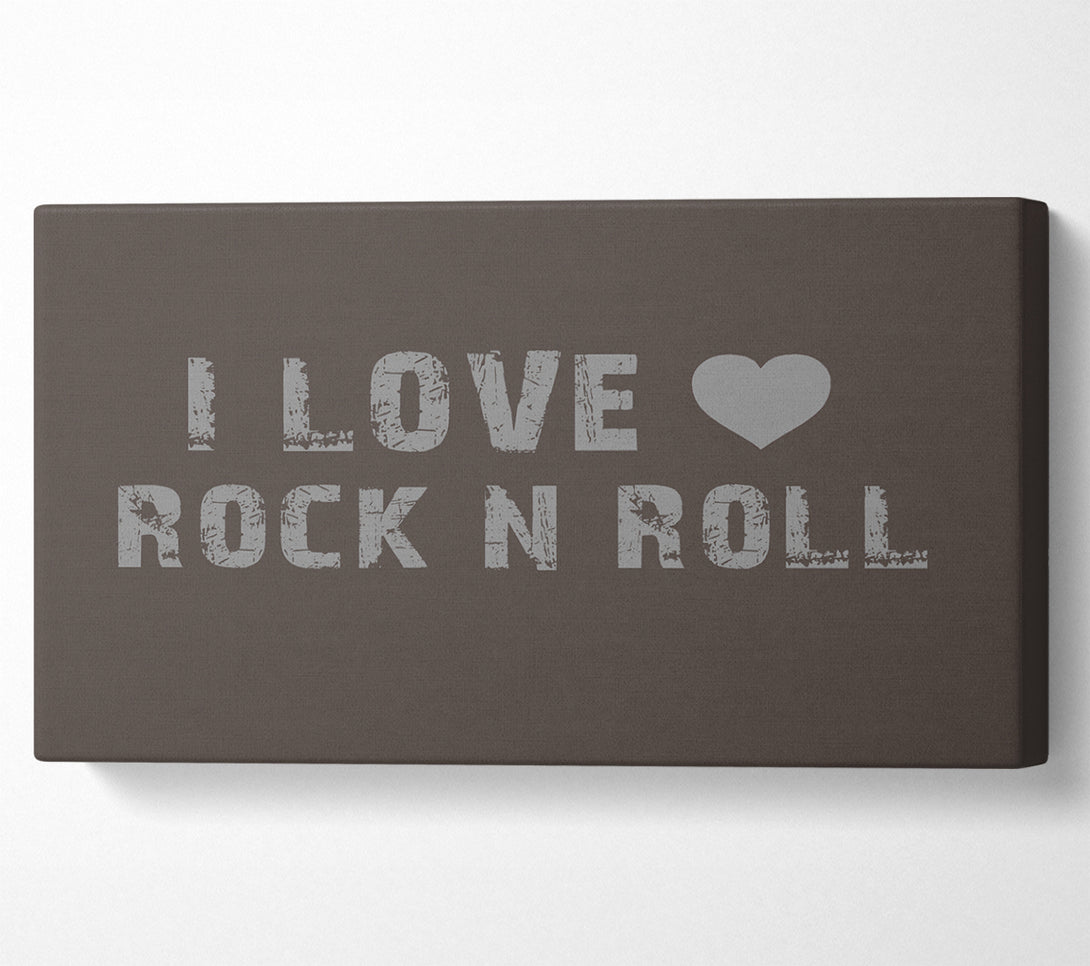  A Canvas Print of Music Quote I Love Rock N Roll Chocolate Canvas Art
