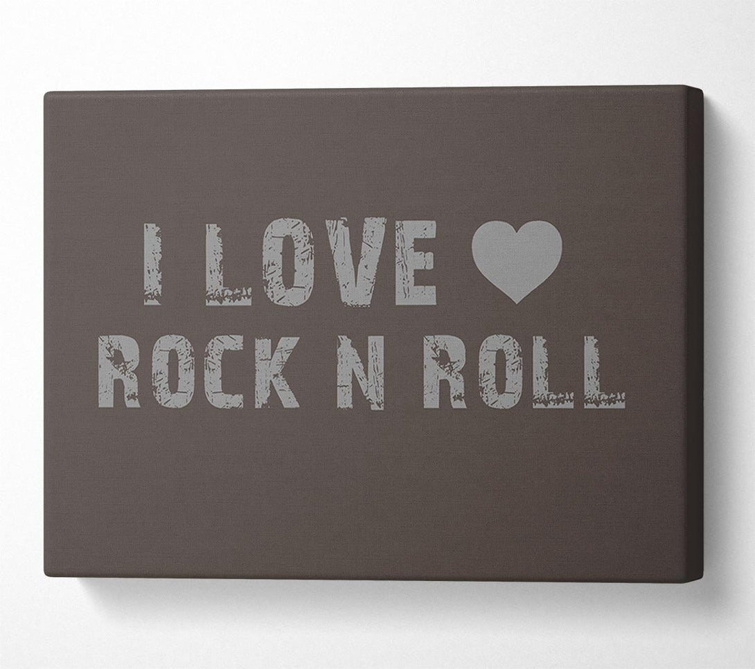  A Canvas Print of Music Quote I Love Rock N Roll Chocolate Canvas Art