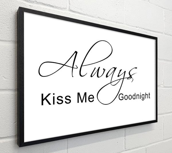 Love Quote Always Kiss Me Goodnight 2 White