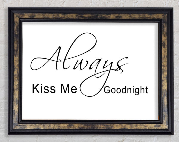 Love Quote Always Kiss Me Goodnight 2 White Framed Print