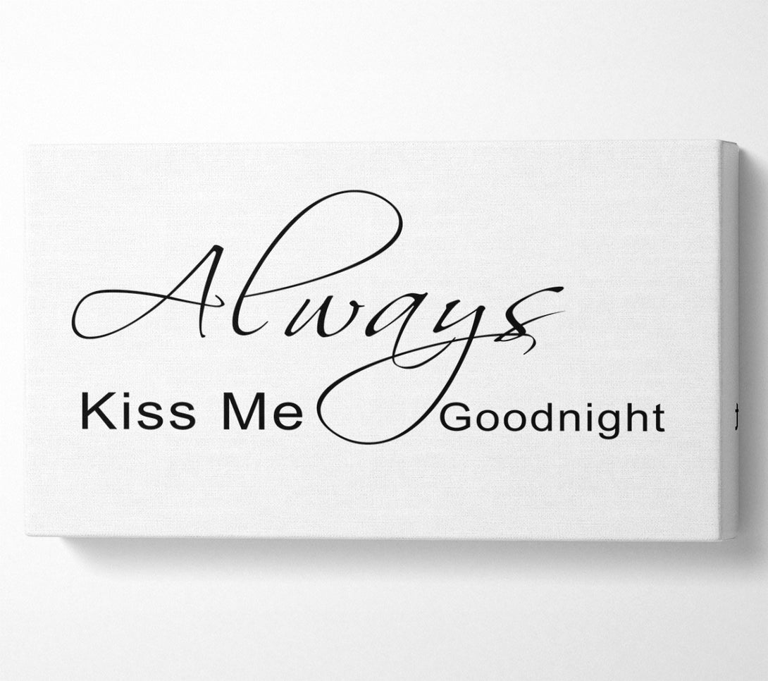  A Canvas Print of Love Quote Always Kiss Me Goodnight 2 White Canvas Art