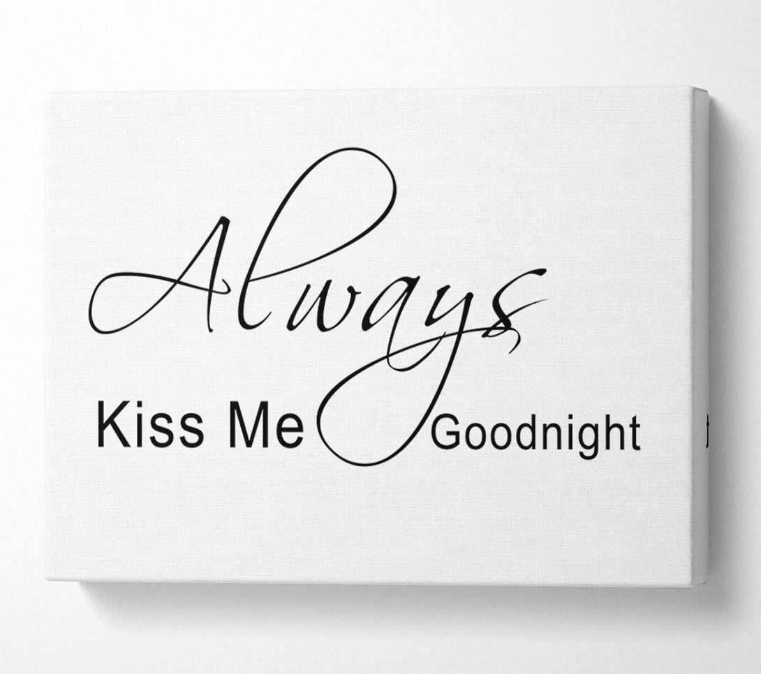  A Canvas Print of Love Quote Always Kiss Me Goodnight 2 White Canvas Art