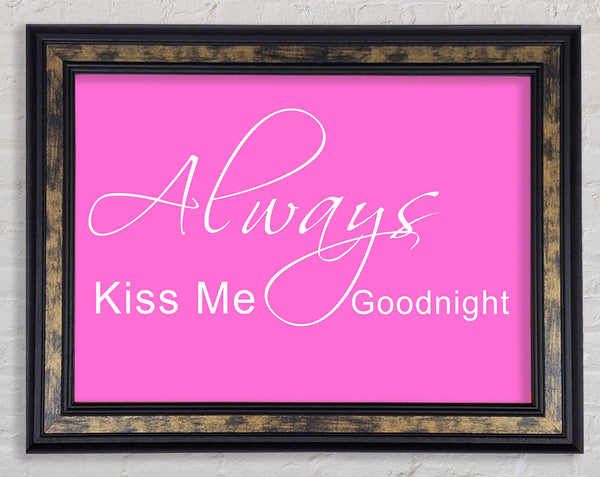 Love Quote Always Kiss Me Goodnight 2 Vivid Pink Framed Print