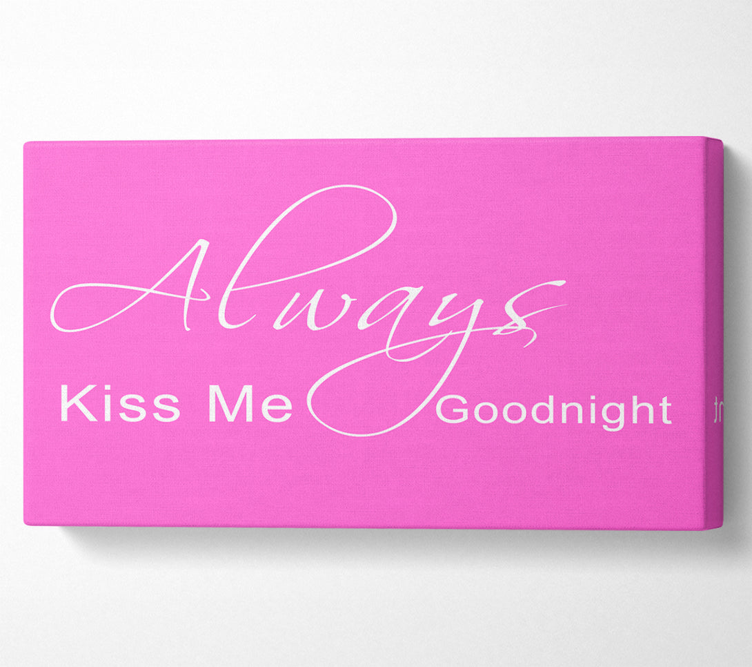  A Canvas Print of Love Quote Always Kiss Me Goodnight 2 Vivid Pink Canvas Art