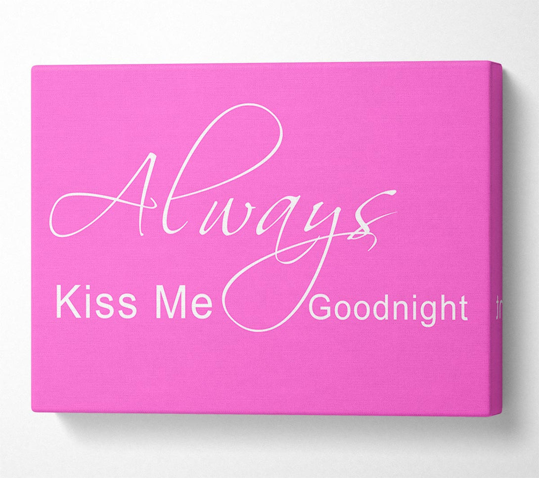  A Canvas Print of Love Quote Always Kiss Me Goodnight 2 Vivid Pink Canvas Art