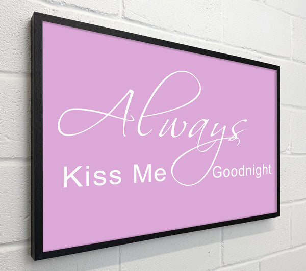 Love Quote Always Kiss Me Goodnight 2 Pink