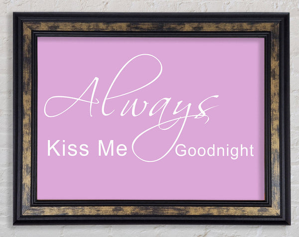 Love Quote Always Kiss Me Goodnight 2 Pink Framed Print