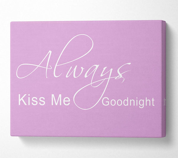  A Canvas Print of Love Quote Always Kiss Me Goodnight 2 Pink Canvas Art