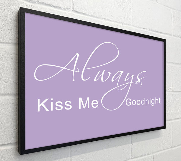 Love Quote Always Kiss Me Goodnight 2 Lilac