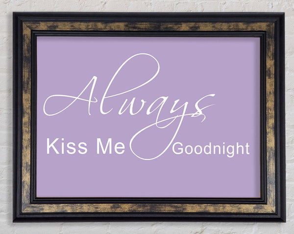 Love Quote Always Kiss Me Goodnight 2 Lilac Framed Print