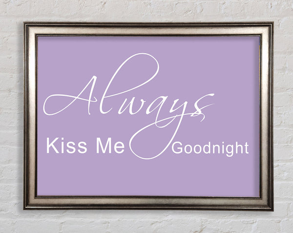 Love Quote Always Kiss Me Goodnight 2 Lilac Framed Print