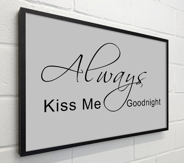 Love Quote Always Kiss Me Goodnight 2 Grey