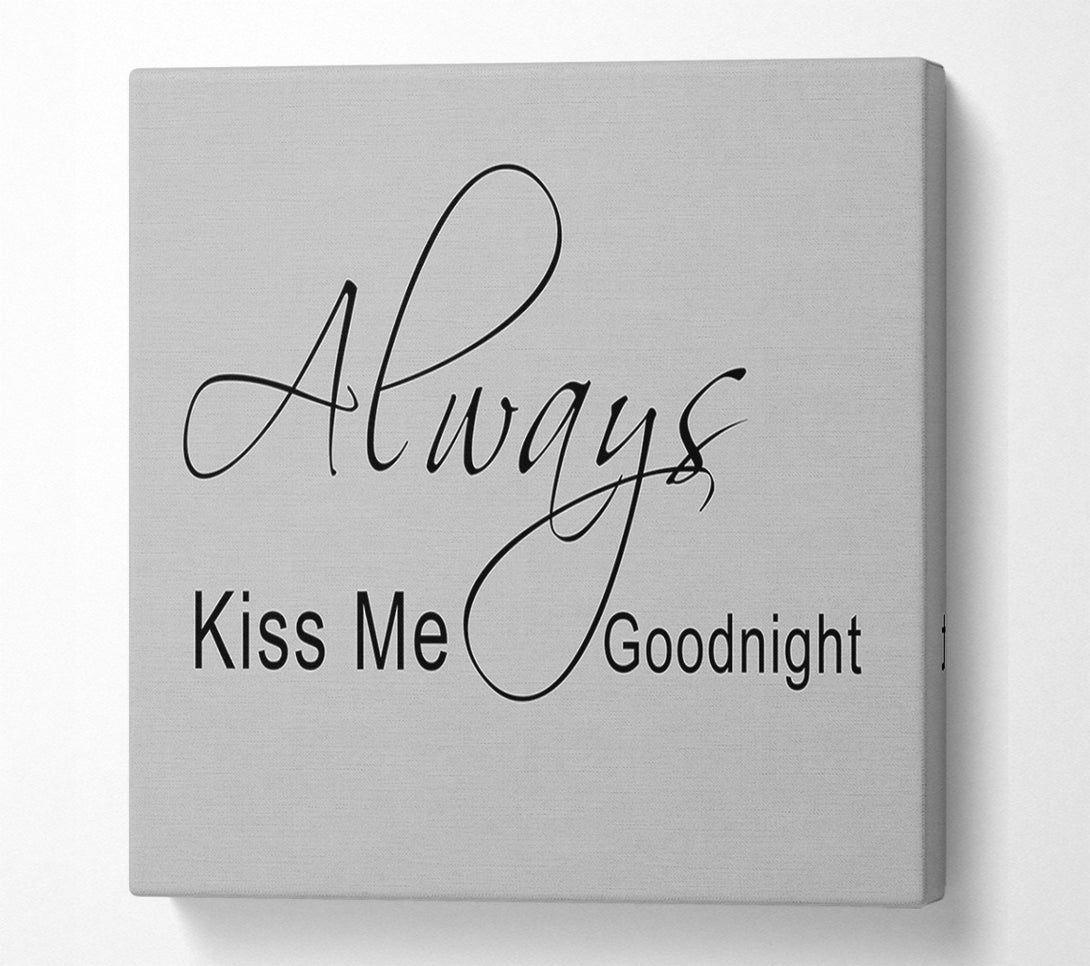  A Canvas Print of Love Quote Always Kiss Me Goodnight 2 Grey Canvas Wall Art