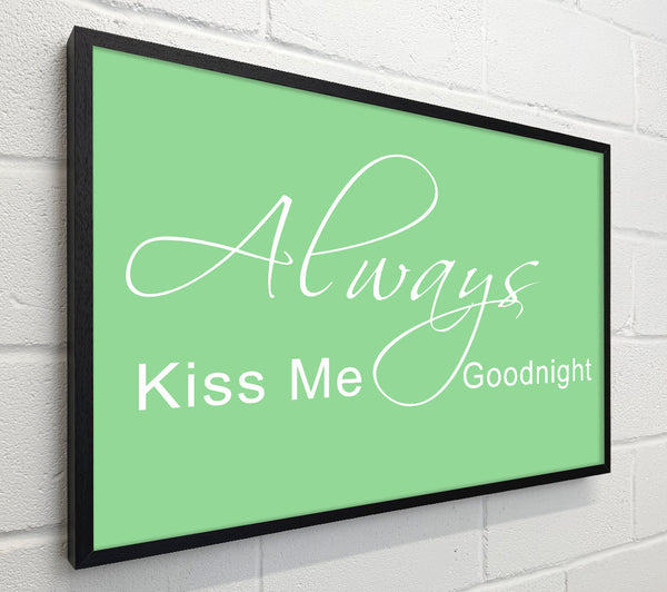 Love Quote Always Kiss Me Goodnight 2 Green
