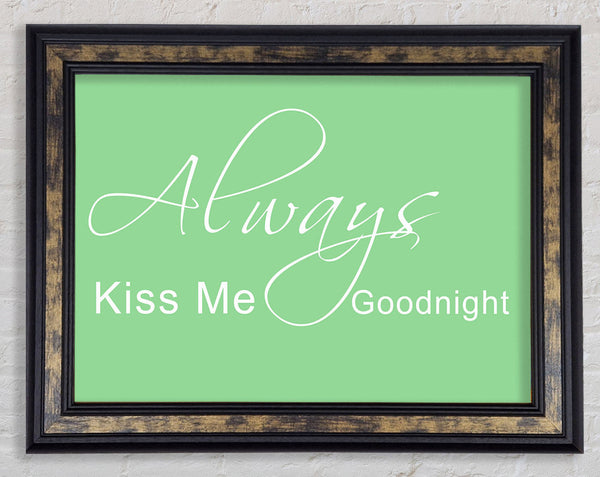 Love Quote Always Kiss Me Goodnight 2 Green Framed Print