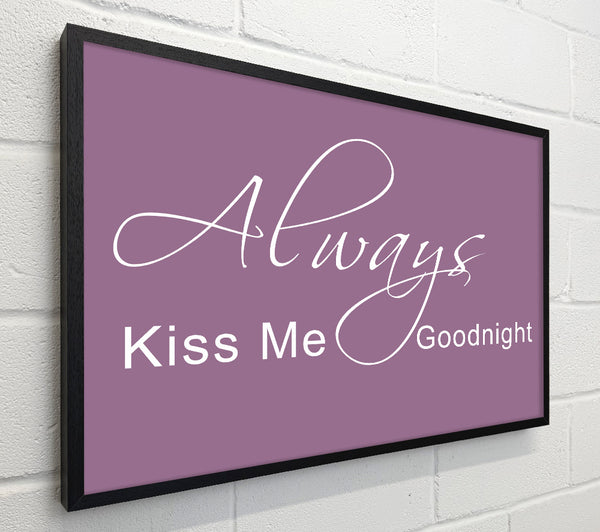 Love Quote Always Kiss Me Goodnight 2 Dusty Pink