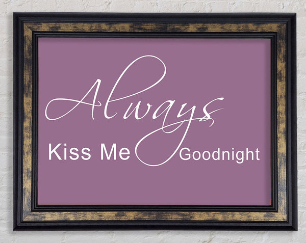 Love Quote Always Kiss Me Goodnight 2 Dusty Pink Framed Print