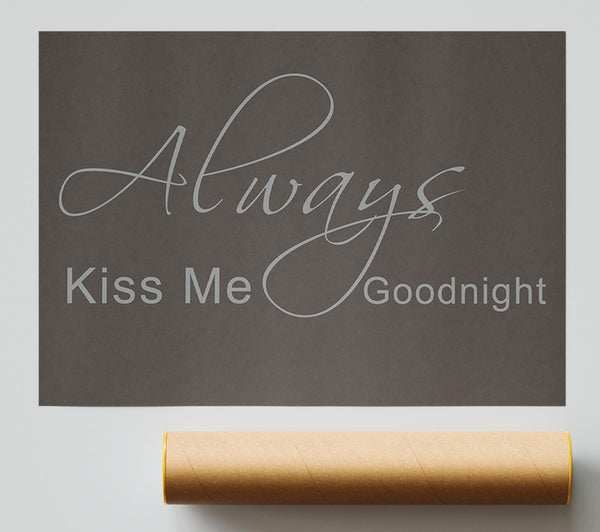 Love Quote Always Kiss Me Goodnight 2 Chocolate Print