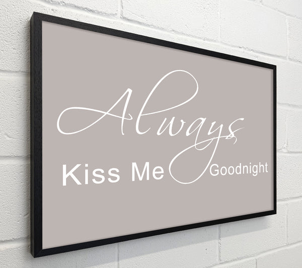 Love Quote Always Kiss Me Goodnight 2 Beige