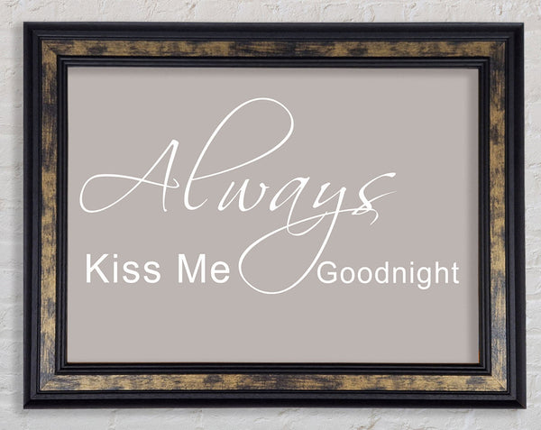 Love Quote Always Kiss Me Goodnight 2 Beige Framed Print
